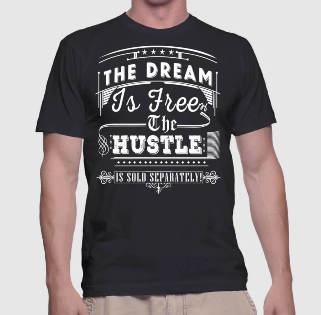 The Dream Is Free The Hustle Is Sold Separately Shirt Skills
